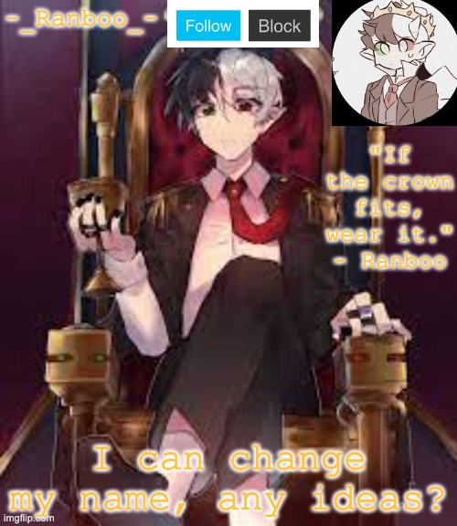 I can change my name, any ideas? | image tagged in if the crown fits wear it final version i swear | made w/ Imgflip meme maker