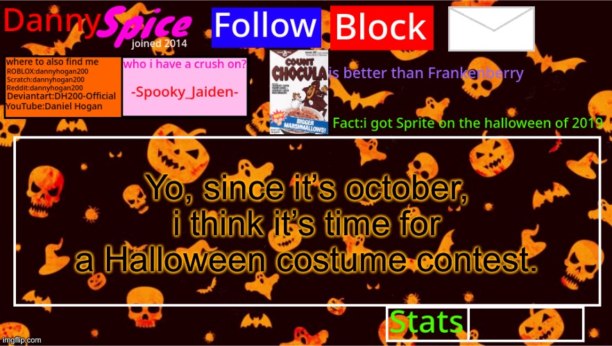 DannySpice Halloween announcement temp | Yo, since it’s october, i think it’s time for a Halloween costume contest. | image tagged in dannyspice halloween announcement temp | made w/ Imgflip meme maker