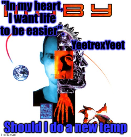 Moby 2.0 | Should I do a new temp | image tagged in moby 2 0 | made w/ Imgflip meme maker