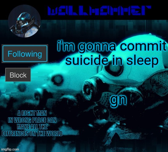 i'm gonna commit suicide in sleep; gn | image tagged in wallhammer | made w/ Imgflip meme maker