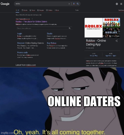 ROBLOX Community: *dies from cringe* | ONLINE DATERS | image tagged in oh yeah it s all coming together | made w/ Imgflip meme maker