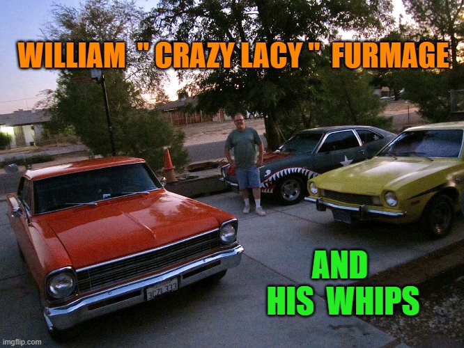 Furmage Whips |  WILLIAM  " CRAZY LACY "  FURMAGE; AND  HIS  WHIPS | image tagged in furmage,crazylacy,williancrazylacyfurmage,bmx,vans,rad | made w/ Imgflip meme maker