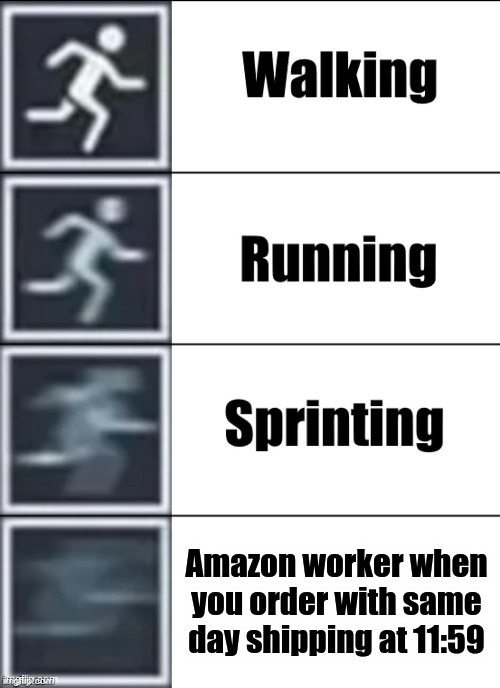 Very Fast | Amazon worker when you order with same day shipping at 11:59 | image tagged in very fast | made w/ Imgflip meme maker