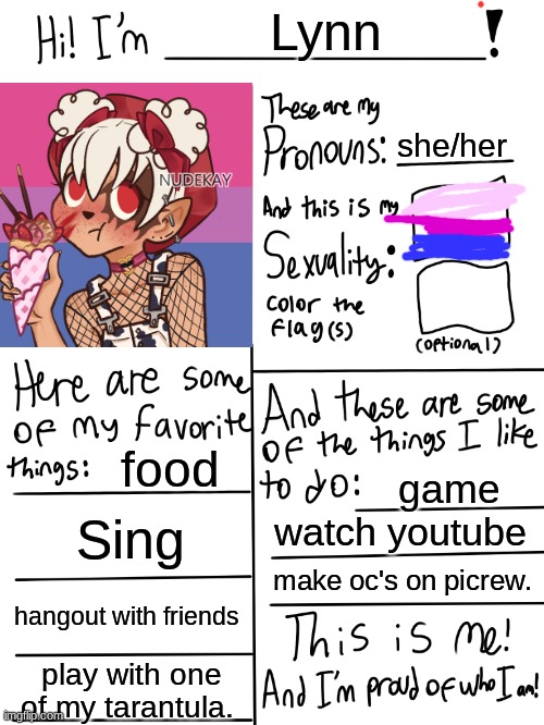 Lgbtq stream account profile | Lynn; she/her; food; game; Sing; watch youtube; make oc's on picrew. hangout with friends; play with one of my tarantula. | image tagged in lgbtq stream account profile | made w/ Imgflip meme maker