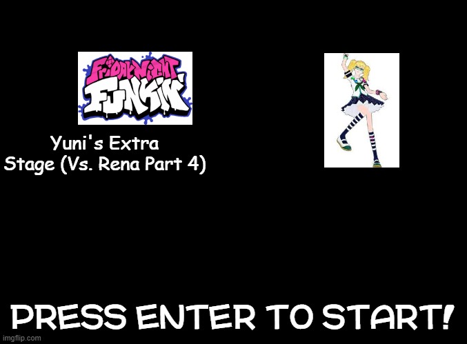 No one commented on my question, so I was like, IMMA PUT YUNI IN THE MOD! | Yuni's Extra Stage (Vs. Rena Part 4); PRESS ENTER TO START! | image tagged in blank black,fnf,mods,concepts,ddr,why do tags even exist | made w/ Imgflip meme maker