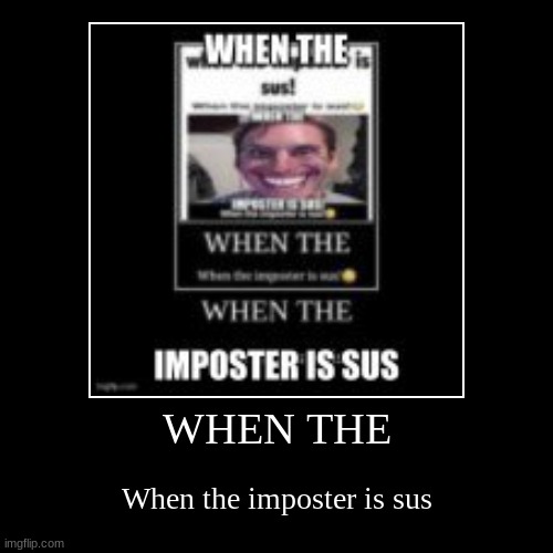 image tagged in funny,demotivationals,when the imposter is sus,inception,among us,memes | made w/ Imgflip demotivational maker