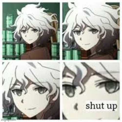 nagito shut up | image tagged in nagito shut up | made w/ Imgflip meme maker