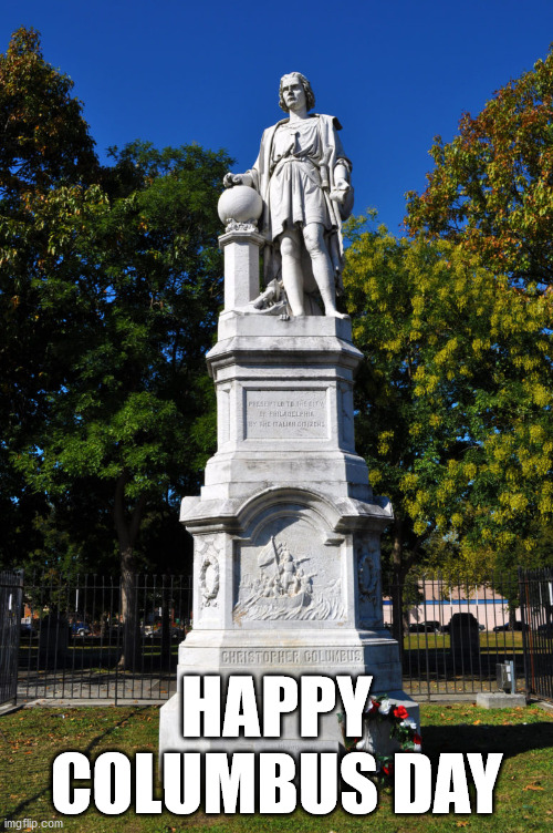 Happy Columbus Day | HAPPY COLUMBUS DAY | image tagged in columbus day,christopher columbus | made w/ Imgflip meme maker