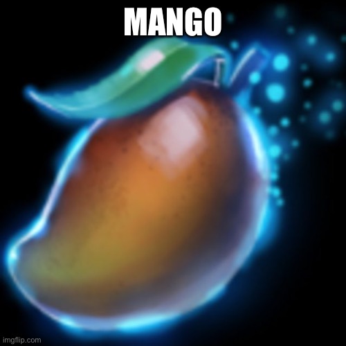 Enchanted Mango | MANGO | image tagged in enchanted mango | made w/ Imgflip meme maker