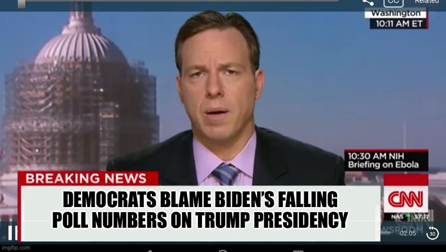 cnn breaking news template | DEMOCRATS BLAME BIDEN’S FALLING POLL NUMBERS ON TRUMP PRESIDENCY | image tagged in cnn breaking news template | made w/ Imgflip meme maker