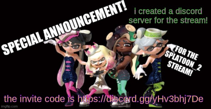 Splatoon_2 announcement template | i created a discord server for the stream! the invite code is https://discord.gg/yHv3bhj7De | image tagged in splatoon_2 announcement template | made w/ Imgflip meme maker