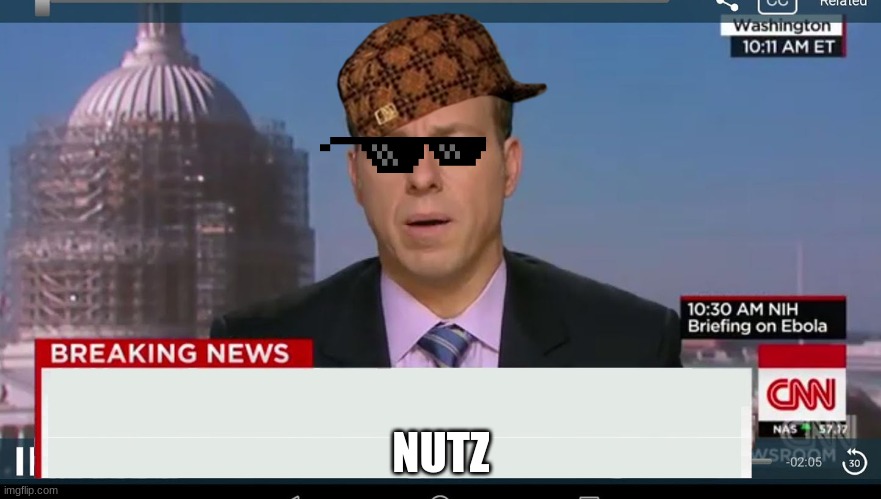 cnn breaking news template | NUTZ | image tagged in cnn breaking news template | made w/ Imgflip meme maker