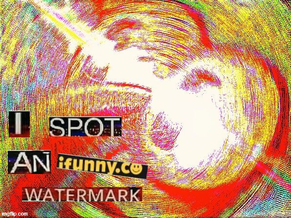 I Spot an Ifunny.co Watermark | image tagged in i spot an ifunny co watermark | made w/ Imgflip meme maker