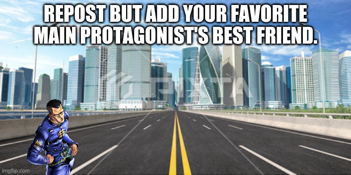 no | REPOST BUT ADD YOUR FAVORITE MAIN PROTAGONIST'S BEST FRIEND. | image tagged in city background | made w/ Imgflip meme maker