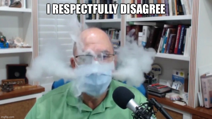 I RESPECTFULLY DISAGREE | made w/ Imgflip meme maker