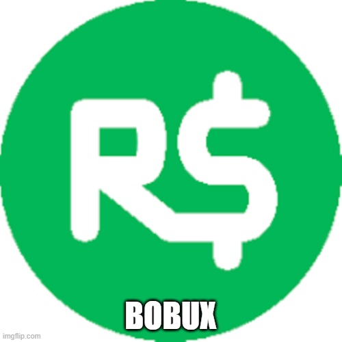 robux | BOBUX | image tagged in robux | made w/ Imgflip meme maker