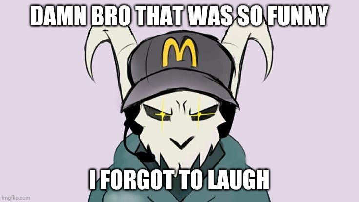 DAMN BRO THAT WAS SO FUNNY; I FORGOT TO LAUGH | made w/ Imgflip meme maker