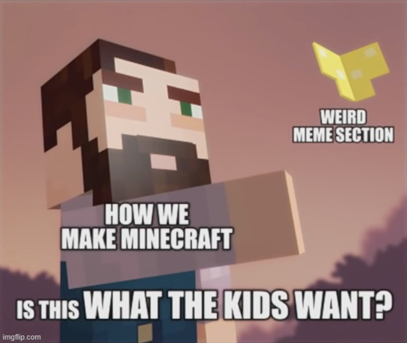 how we make minecraft dank memes | image tagged in minecraft | made w/ Imgflip meme maker