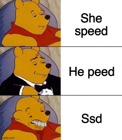 Best,Better, Blurst | She speed He peed Ssd | image tagged in best better blurst | made w/ Imgflip meme maker