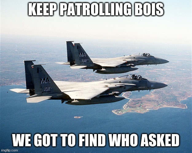 image tagged in keep patrolling bois | made w/ Imgflip meme maker