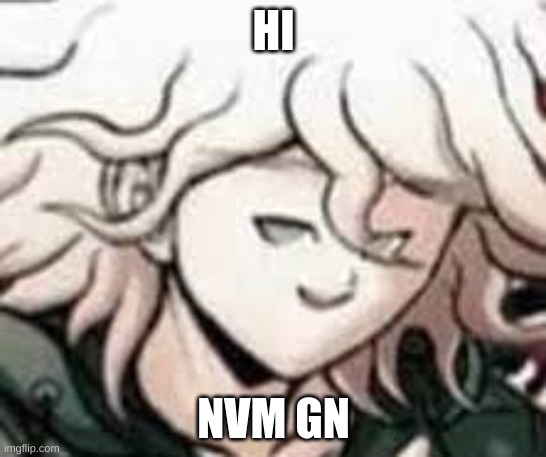 e | HI; NVM GN | image tagged in e | made w/ Imgflip meme maker