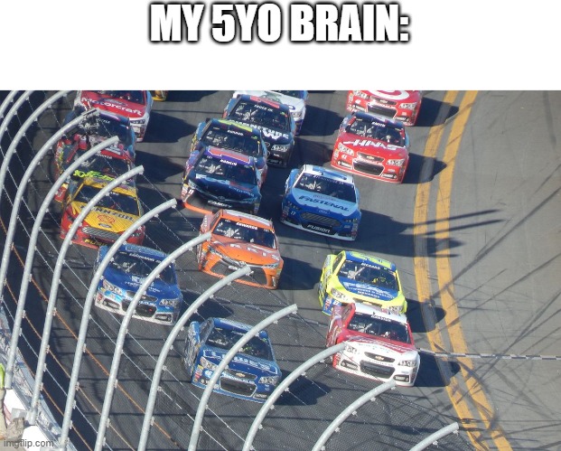 MY 5YO BRAIN: | made w/ Imgflip meme maker