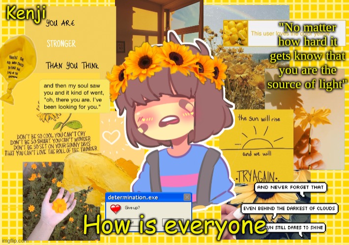 Frisk | How is everyone | image tagged in frisk | made w/ Imgflip meme maker