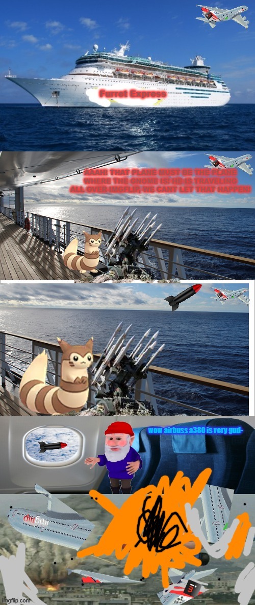 I understand, Furrets dont like Gnomes! | image tagged in missile,furret,imgflip,plane,explosion,oof | made w/ Imgflip meme maker
