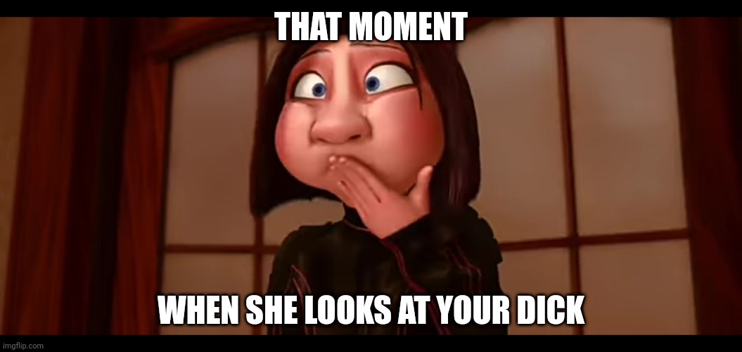 Puke or laughter | THAT MOMENT; WHEN SHE LOOKS AT YOUR DICK | image tagged in collette,comedy,pixar,meme | made w/ Imgflip meme maker