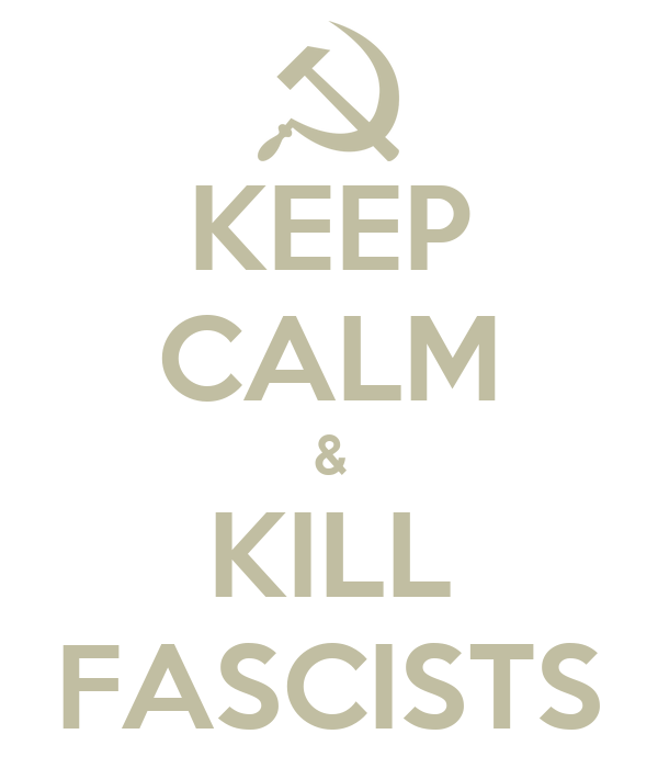 High Quality Keep Calm & Kill Fascists Blank Meme Template