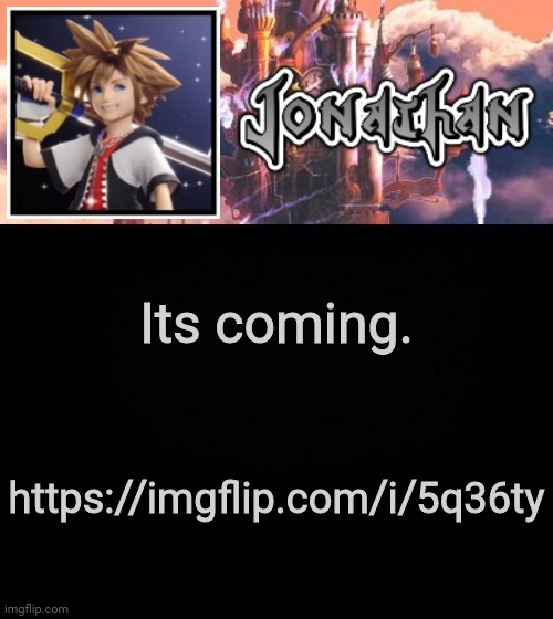 Its coming. https://imgflip.com/i/5q36ty | image tagged in jonathan's sixth temp | made w/ Imgflip meme maker
