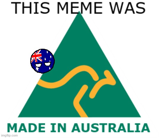 Australian Made | image tagged in australian made | made w/ Imgflip meme maker