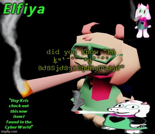 Ralsei Chuffin' Temp | did you know “KA k̲̱̠̞̖ͧ̔͊̇̽̿̑ͯͅa̘̫͈̭͌͛͌̇̇̍ ՅԺՅՏʝԺՅȝƙՏɧԺՌȝՄԳԺʝԺ" | image tagged in ralsei chuffin' temp | made w/ Imgflip meme maker