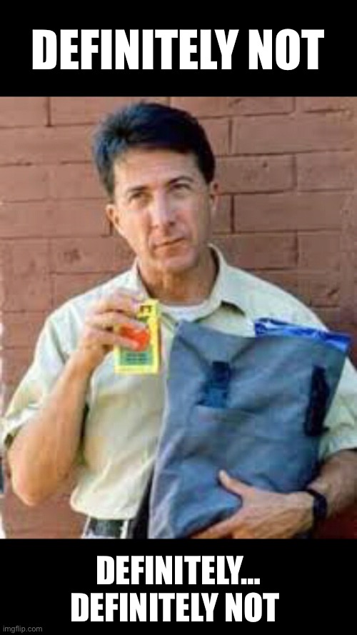 RAIN MAN | DEFINITELY NOT DEFINITELY…
DEFINITELY NOT | image tagged in rain man | made w/ Imgflip meme maker