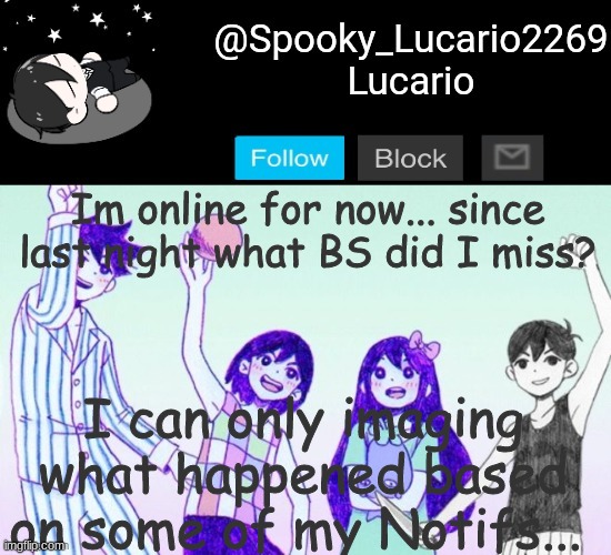 also: YAY!!!! Thanks so much for the 3k+ views and the 200+ upvotes!!! | Im online for now... since last night what BS did I miss? I can only imaging what happened based on some of my Notifs... | image tagged in omori template thank you yachi | made w/ Imgflip meme maker
