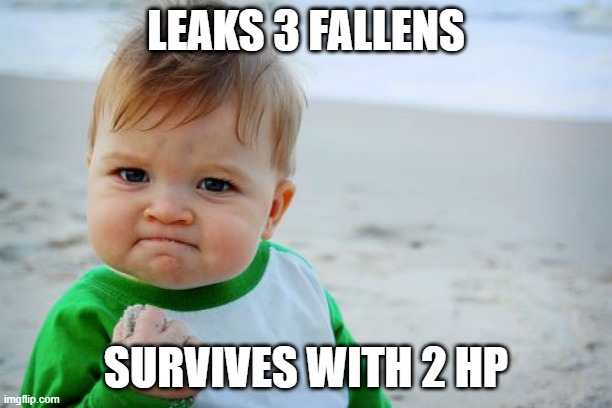 Success Kid Original | LEAKS 3 FALLENS; SURVIVES WITH 2 HP | image tagged in memes,success kid original | made w/ Imgflip meme maker