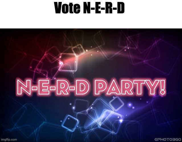 Dew it | Vote N-E-R-D | made w/ Imgflip meme maker