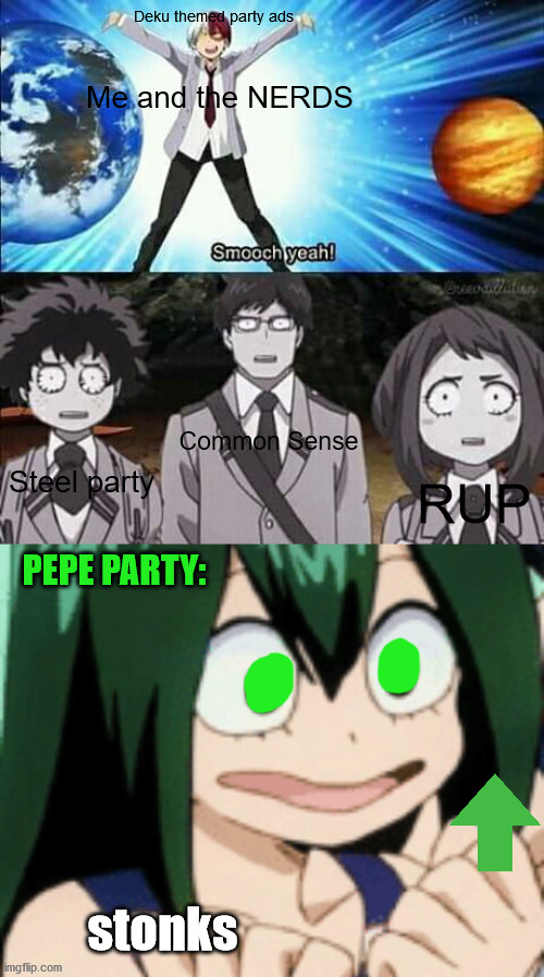 *insert very sus winks that have nothing to do with NSFW just something to arouse suspicion* | Deku themed party ads; Me and the NERDS; Common Sense; Steel party; RUP; PEPE PARTY:; stonks | image tagged in weird todoroki smooch yeah,asui drake format | made w/ Imgflip meme maker