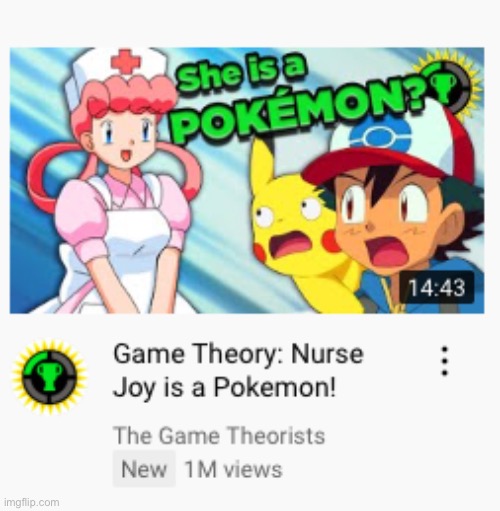 The theories have been solved that nurse joy is a forbidden Pokemon, try to catch her at Pokemon center | made w/ Imgflip meme maker