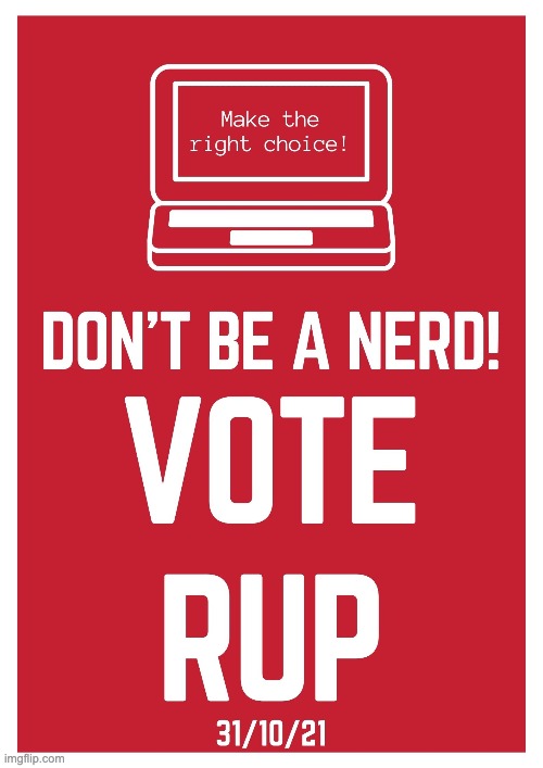 Nobody likes a Nerd! Vote RUP for a strong future! | image tagged in memes,unfunny | made w/ Imgflip meme maker