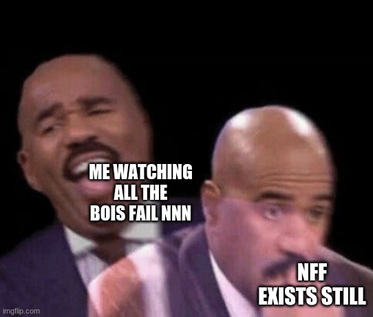 Oh shit | ME WATCHING ALL THE BOIS FAIL NNN; NFF EXISTS STILL | image tagged in oh shit | made w/ Imgflip meme maker
