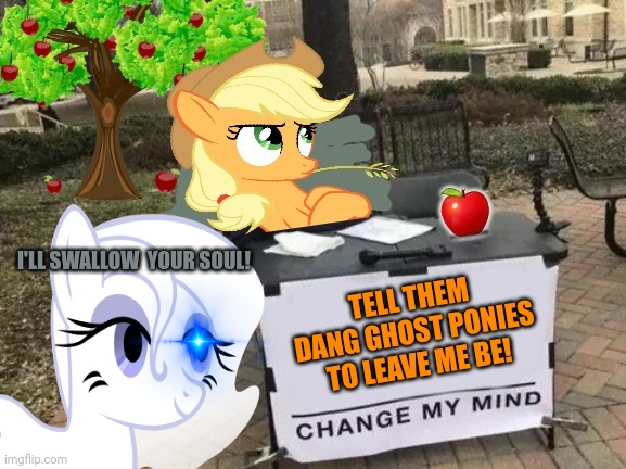 Spooktober ponies | I'LL SWALLOW  YOUR SOUL! TELL THEM DANG GHOST PONIES TO LEAVE ME BE! | image tagged in applejack,hates,ghost,ponies,my little pony,spooktober | made w/ Imgflip meme maker