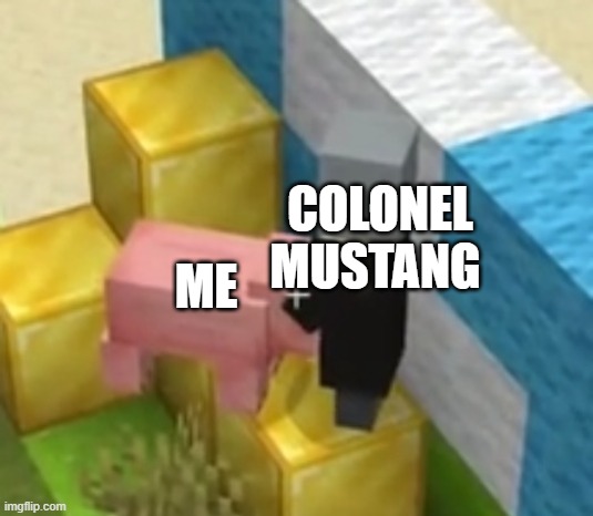 h | COLONEL MUSTANG; ME | image tagged in pig giving pillager head | made w/ Imgflip meme maker