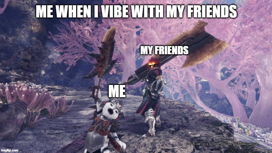 This meme may be inapropriate for work | image tagged in monster hunter,vibe | made w/ Imgflip meme maker