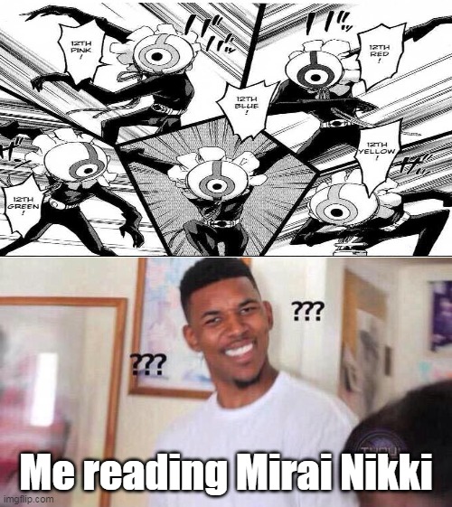 Me Reading Mirai Nikki | Me reading Mirai Nikki | image tagged in black guy confused | made w/ Imgflip meme maker