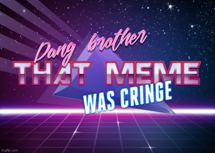 gn | image tagged in dang brother | made w/ Imgflip meme maker