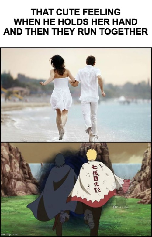 That cute feeling when he holds her hand and then they run together | THAT CUTE FEELING WHEN HE HOLDS HER HAND AND THEN THEY RUN TOGETHER | image tagged in memes,naruto,anime | made w/ Imgflip meme maker