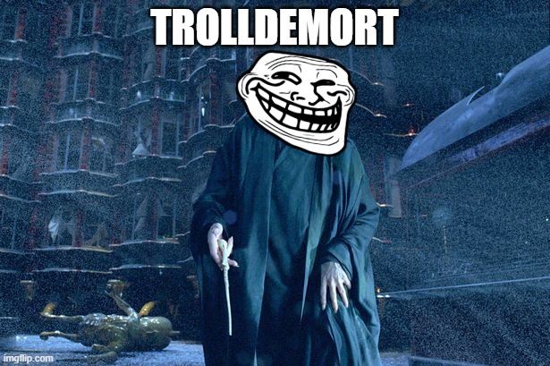 Trolldemort | TROLLDEMORT | image tagged in harry potter,voldemort,troll | made w/ Imgflip meme maker