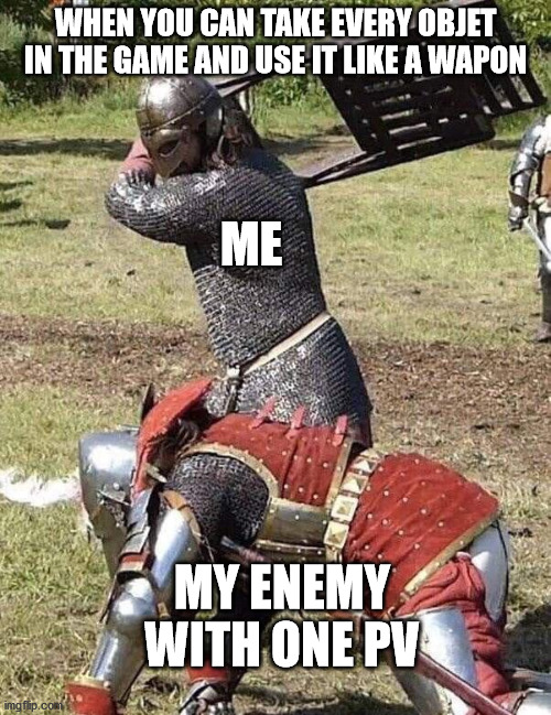 Medieval Knight Chair |  WHEN YOU CAN TAKE EVERY OBJET IN THE GAME AND USE IT LIKE A WAPON; ME; MY ENEMY WITH ONE PV | image tagged in medieval knight chair,memes,funny,funny memes,medieval,medieval memes | made w/ Imgflip meme maker