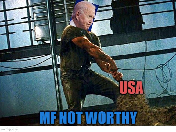 Governing the USA |  USA; MF NOT WORTHY | image tagged in biden,politics,usa,thor,marvel | made w/ Imgflip meme maker